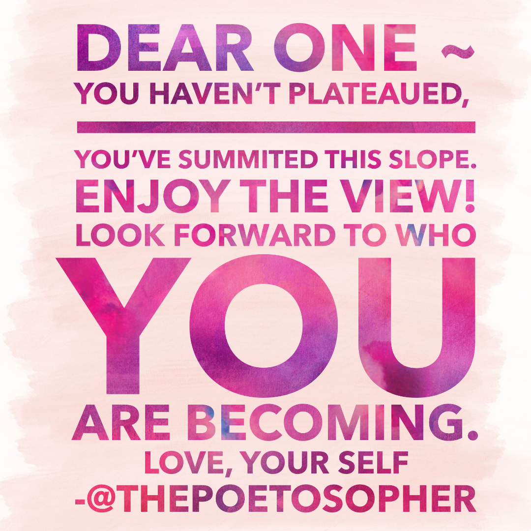 It's Only a Plateau If You Think It So .....