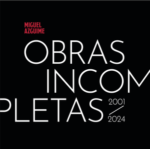Obras Incompletas 2001-2024