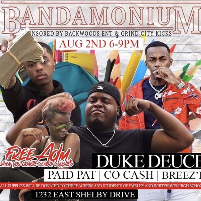 Bandamonium (Back to School Drive) sponsored by Grind City Kicks allowed people to donate school supplies to Whitehaven and Fairley High School. Which allowed signature local artists such as Duke Deuce, Co Cash, & Paid Pat to perform for all attendees that donated.