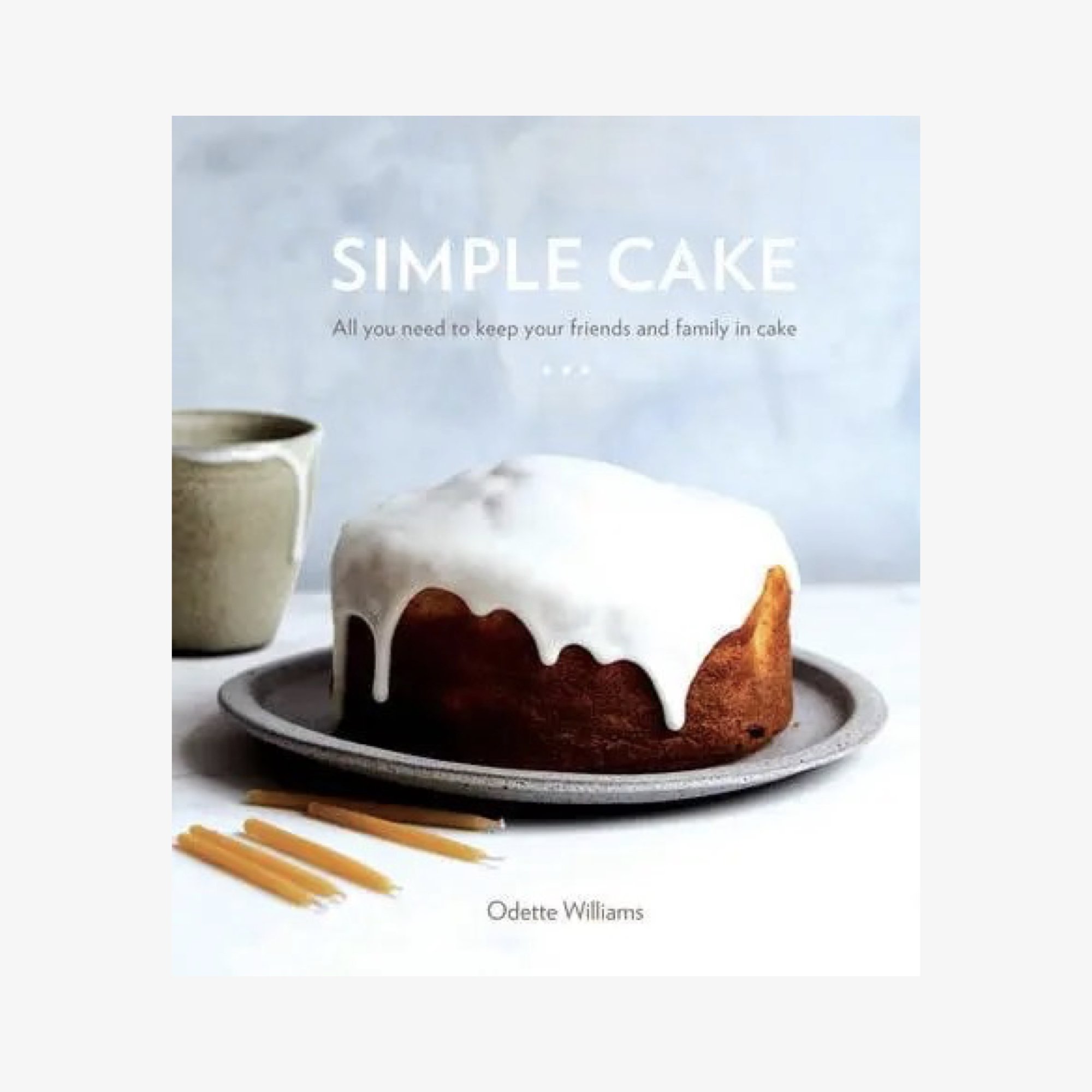 SIMPLE CAKE by Odette Williams