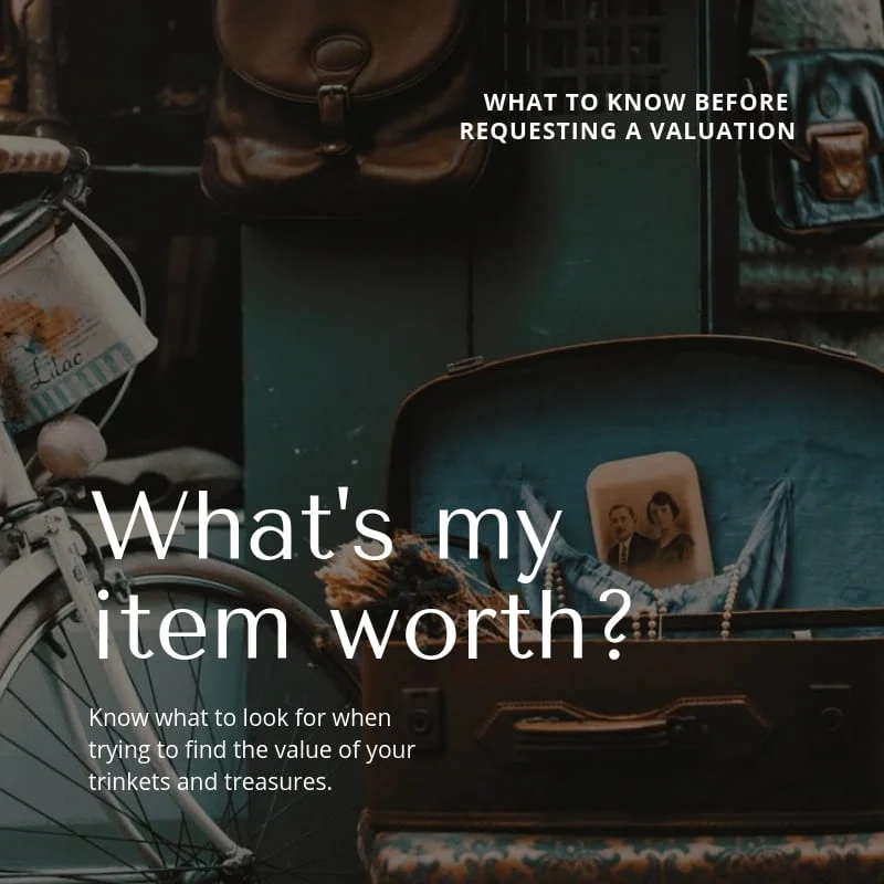 Is my item worth anything? Things to know before requesting a valuation