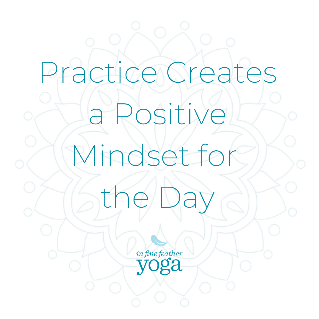 Practice Creates a Positive Mindset for the Day.png