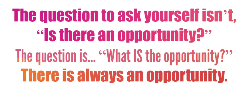 There is Always Opportunity.jpg