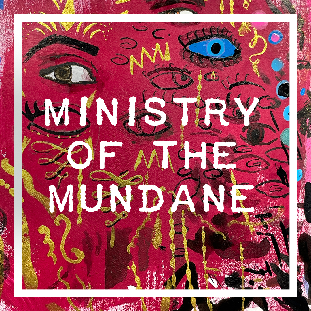 Ministry of the Mundane Art Show
