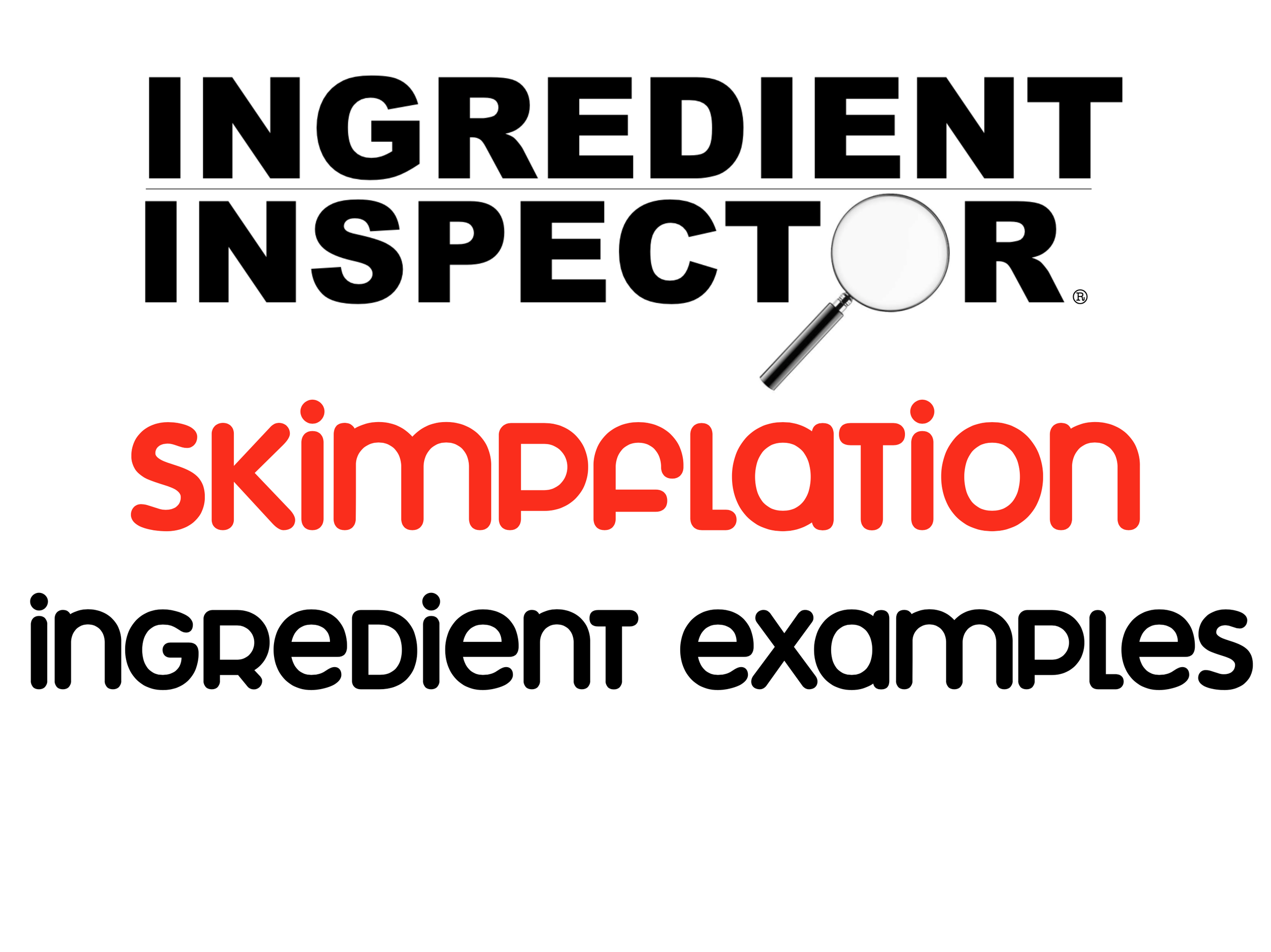 SKIMPFLATION INGREDIENT EXAMPLES