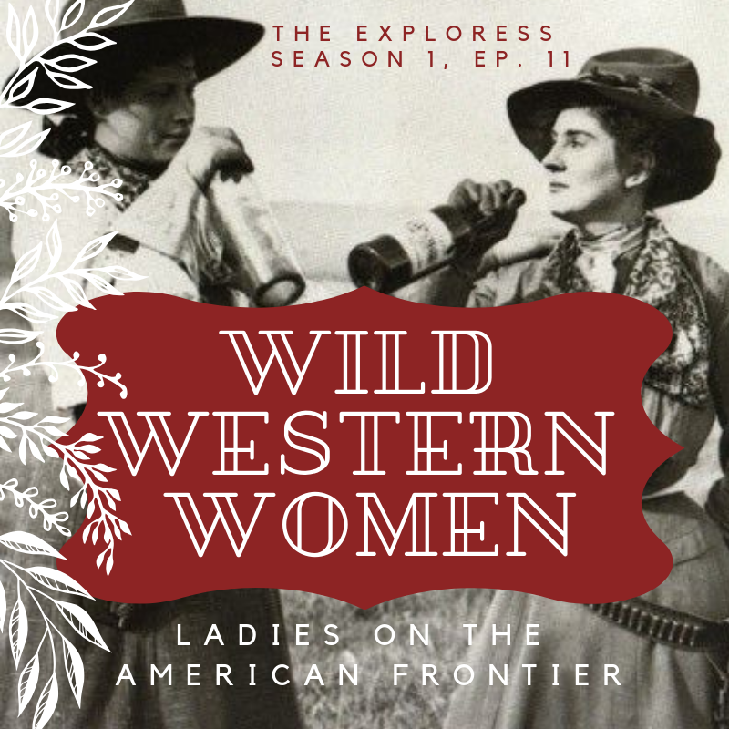 Wild Western Women: Ladies on the American Frontier — The Exploress