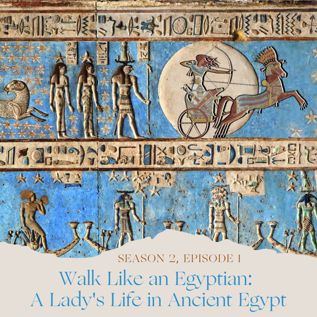 Walk Like An Egyptian: A Lady’s Life in Ancient Egypt