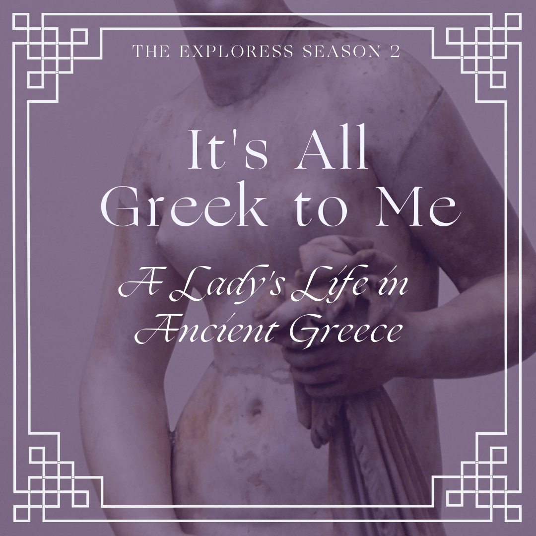 It’s All Greek to Me: A Lady’s Life in Ancient Greece