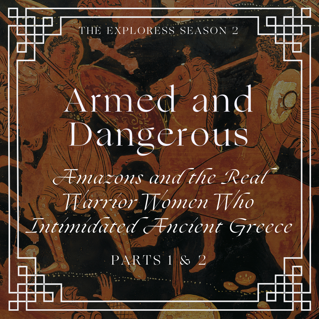 Armed and Dangerous: Amazons and the Real Warrior Women Who Intimidated Ancient Greece