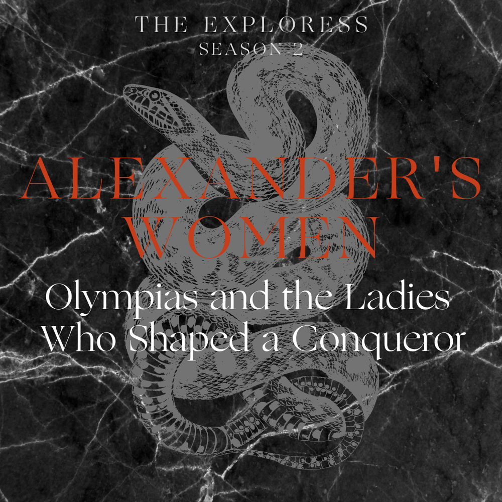 Alexander S Women Olympias And The Ladies Who Shaped A Conqueror The Exploress