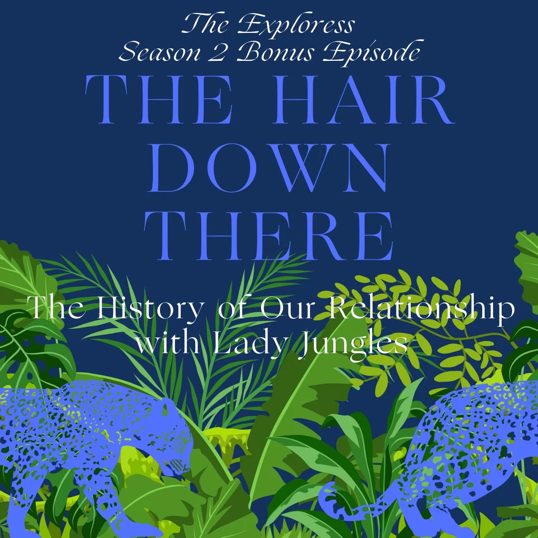 The Hair Down There: The History of Our Relationship with Lady Jungles
