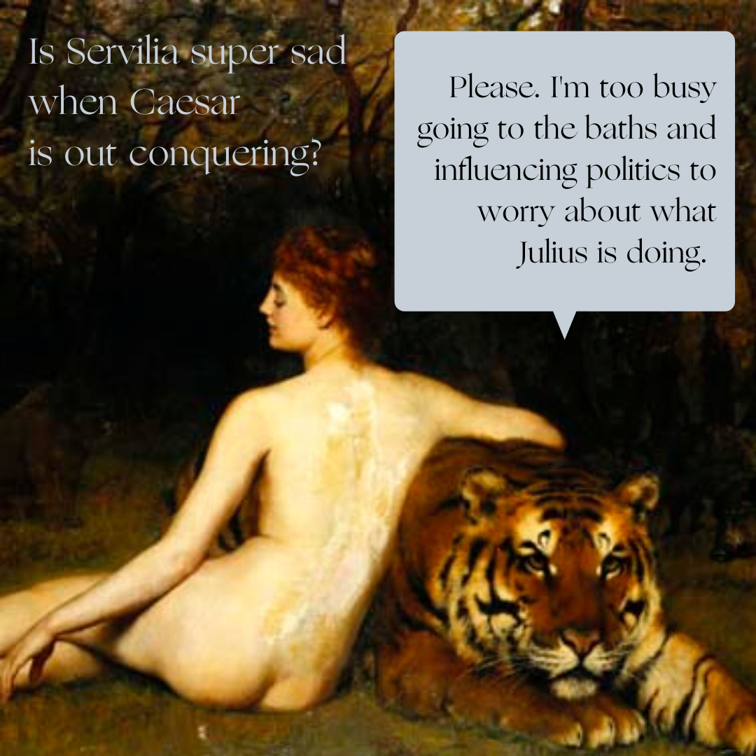 This is a painting of the Greek witch/semi-goddess Circe, but I think that Servilia would like the sentiment.