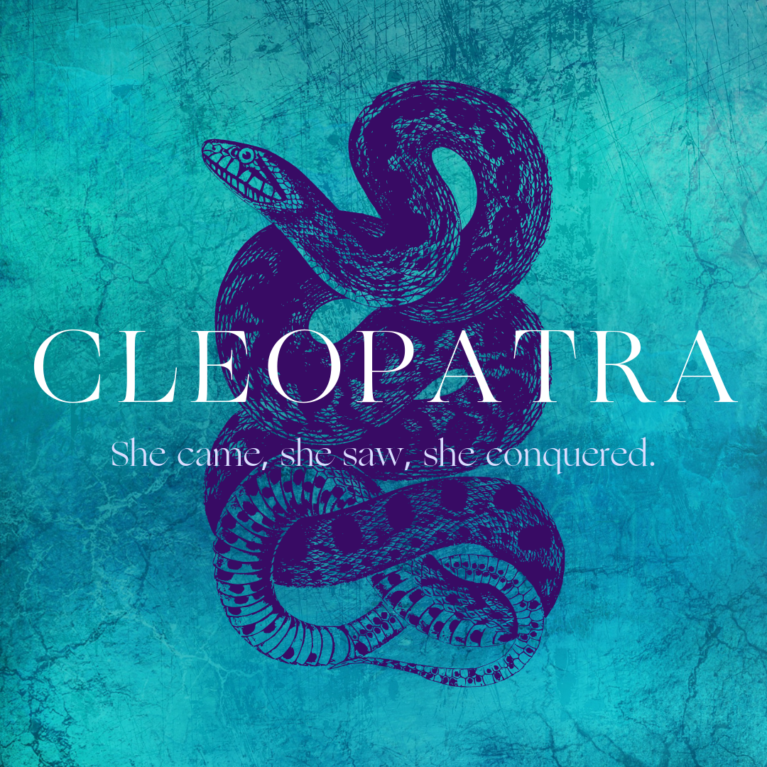 Cleopatra: She Came, She Saw, She Conquered
