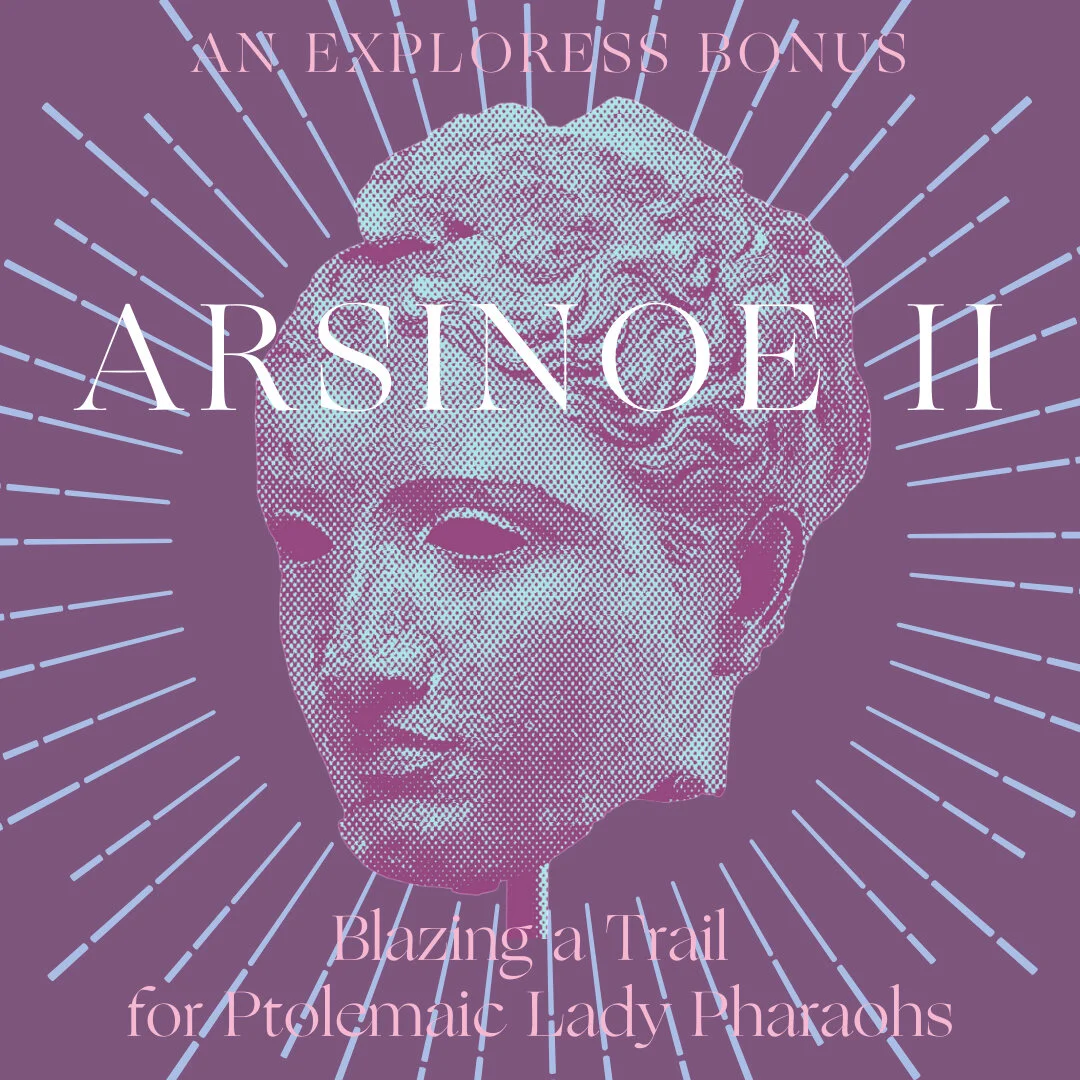Arsinoë II: Queenmaker of Ptolemaic Egypt