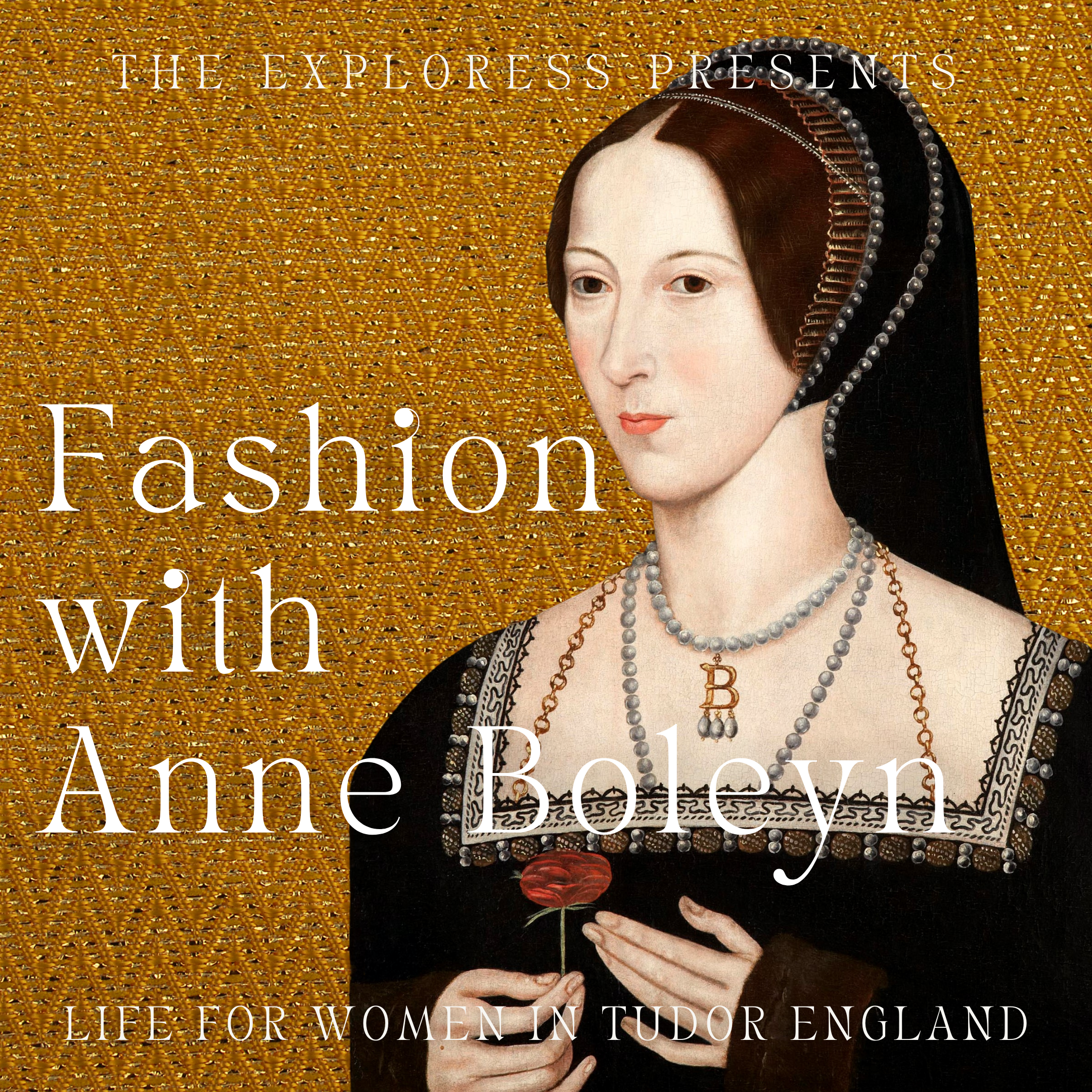 Women in Tudor England: Fashion with Anne Boleyn