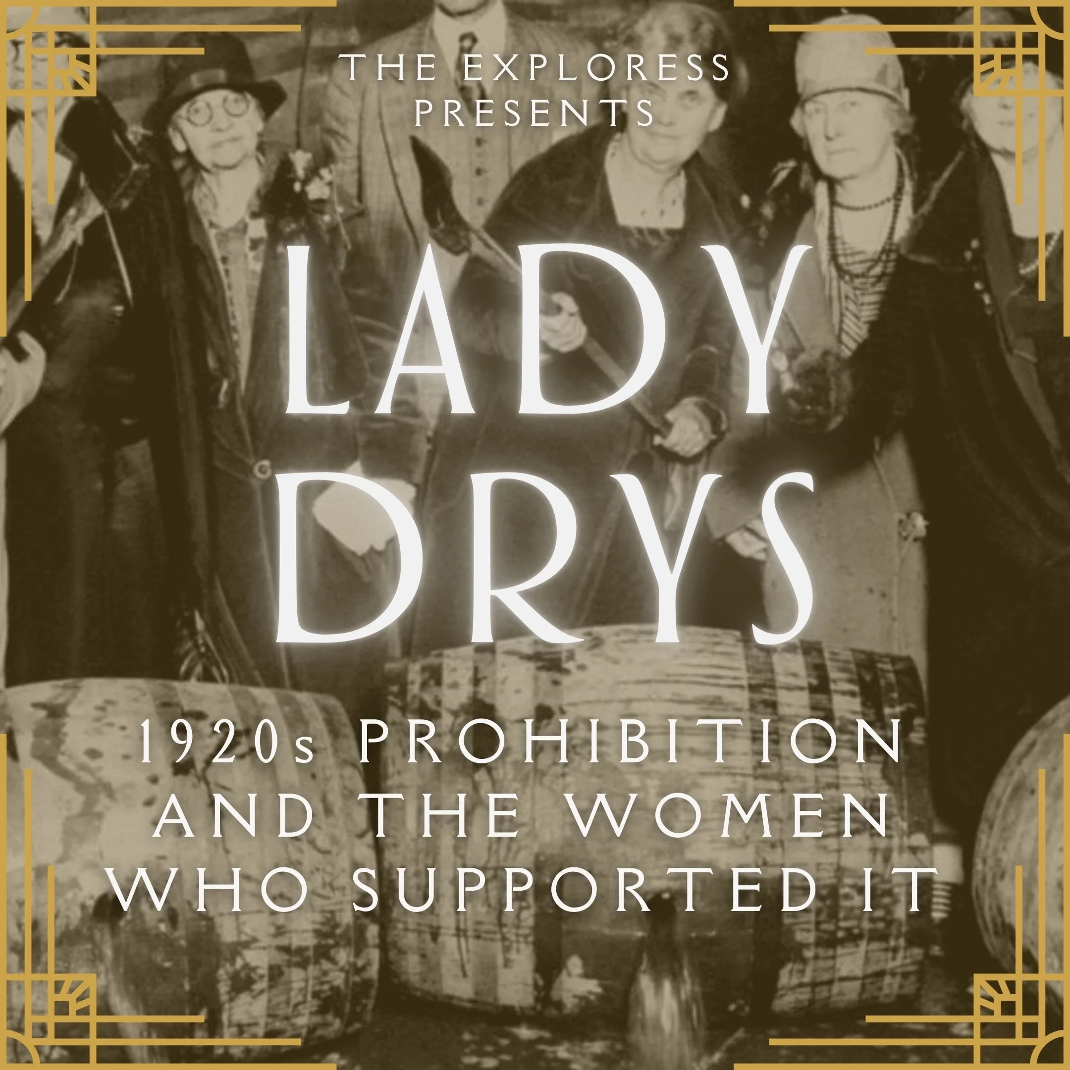 Lady Drys: 1920s Prohibition and the Women Who Supported It
