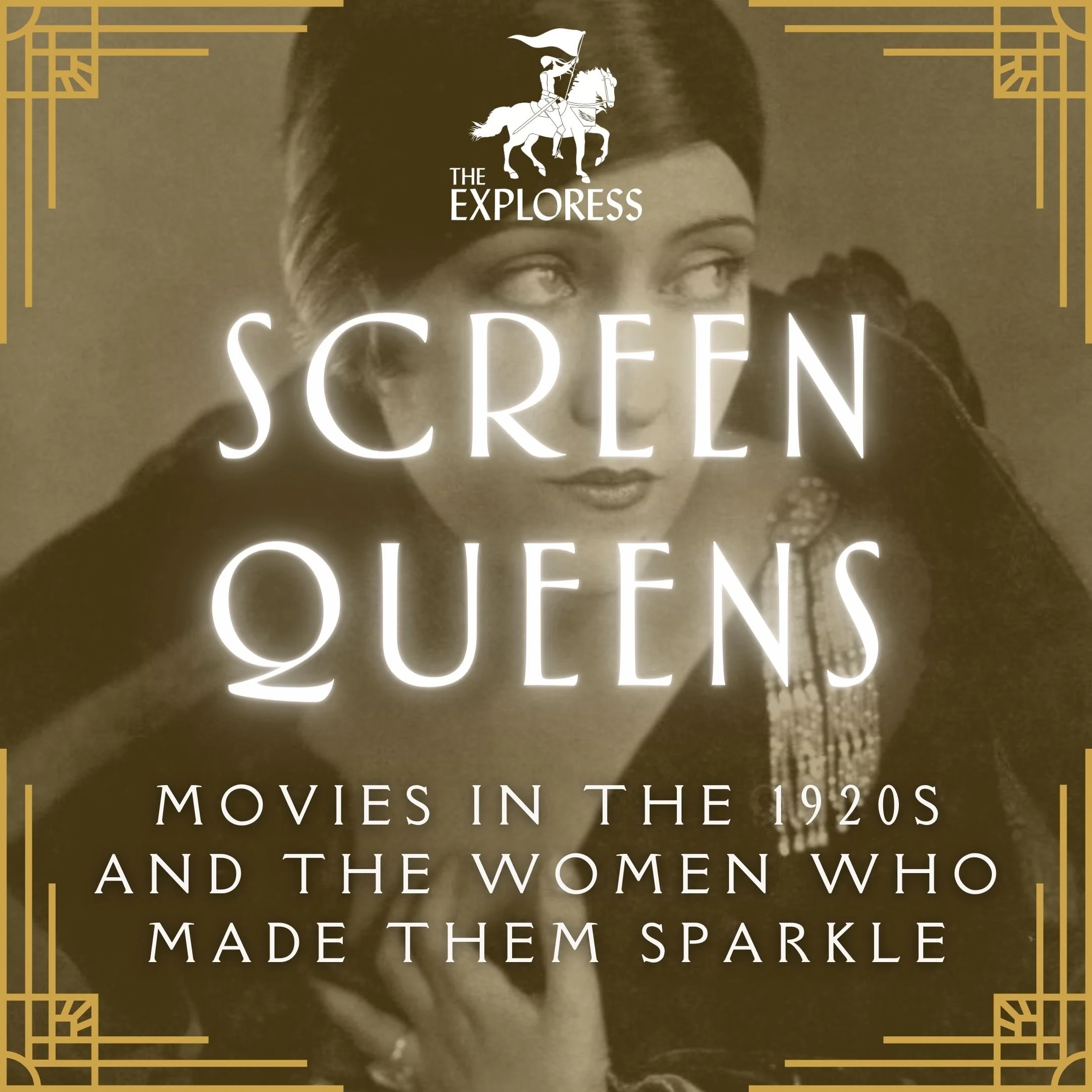Screen Queens: Movies of the 1920s and the Women Who Made Them Sparkle