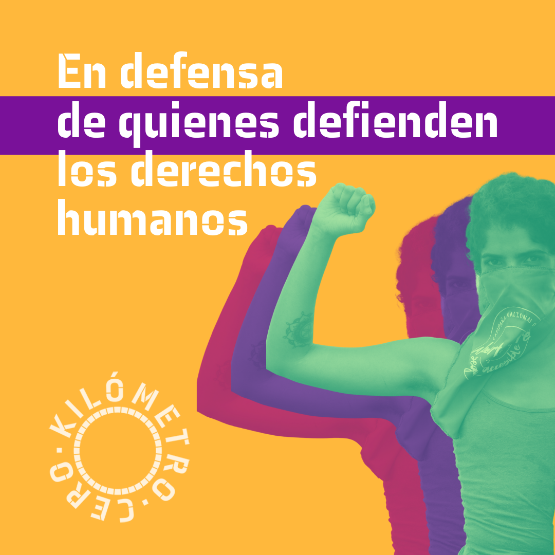 Defender y proteger a quienes defienden 