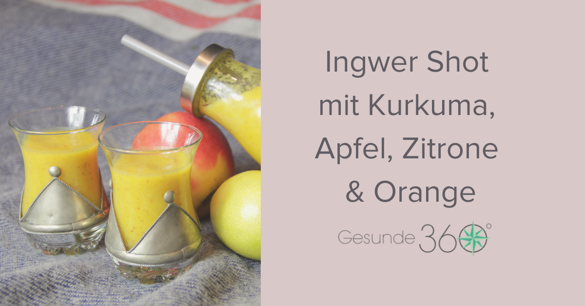 Ingwer Shot mit Kurkuma, Apfel, Zitrone &amp; Orange