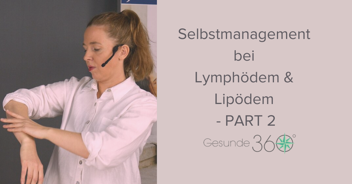 Selbstmanagement bei Lymphödem &amp; Lipödem - PART 2*