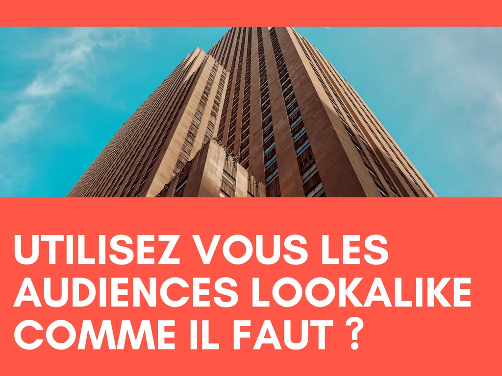 L'arme fatale du Facebook ADS : les audiences Look alike
