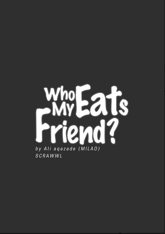 WHO EATS MY FRIEND