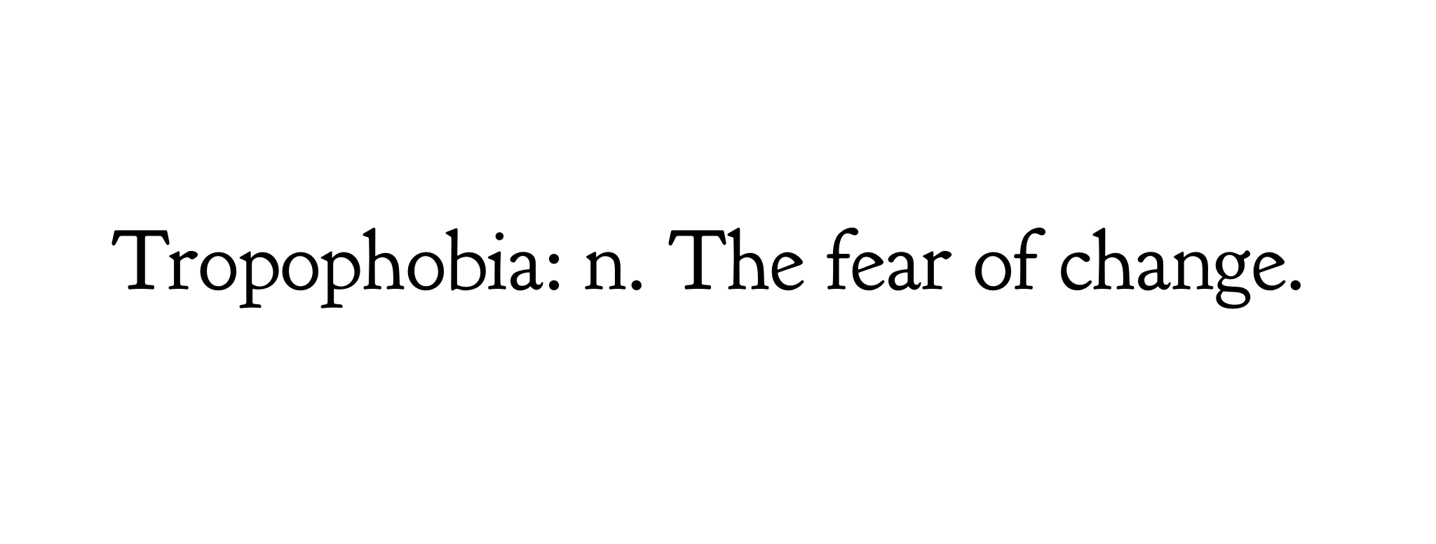 Tropophobia: What if we fail?