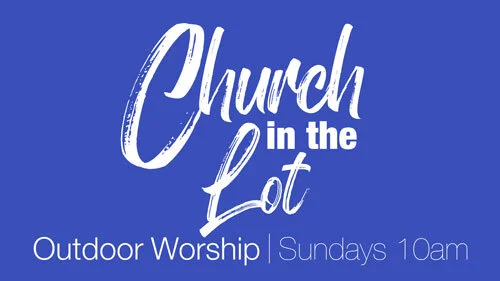Church in the Lot | Sundays 10am