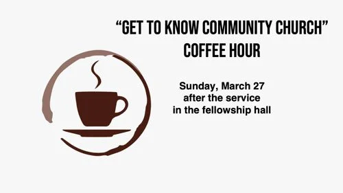 "Get to Know Community Church" Coffee Hour