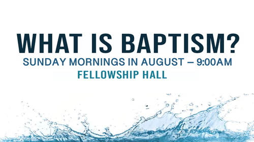 Baptism Class starting August 13