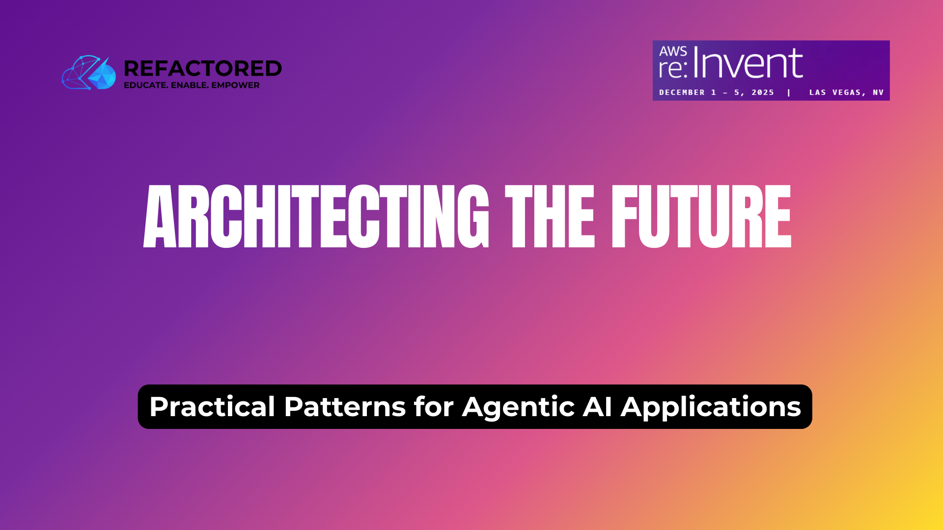 Architecting the Future: Practical Patterns for Agentic AI Applications