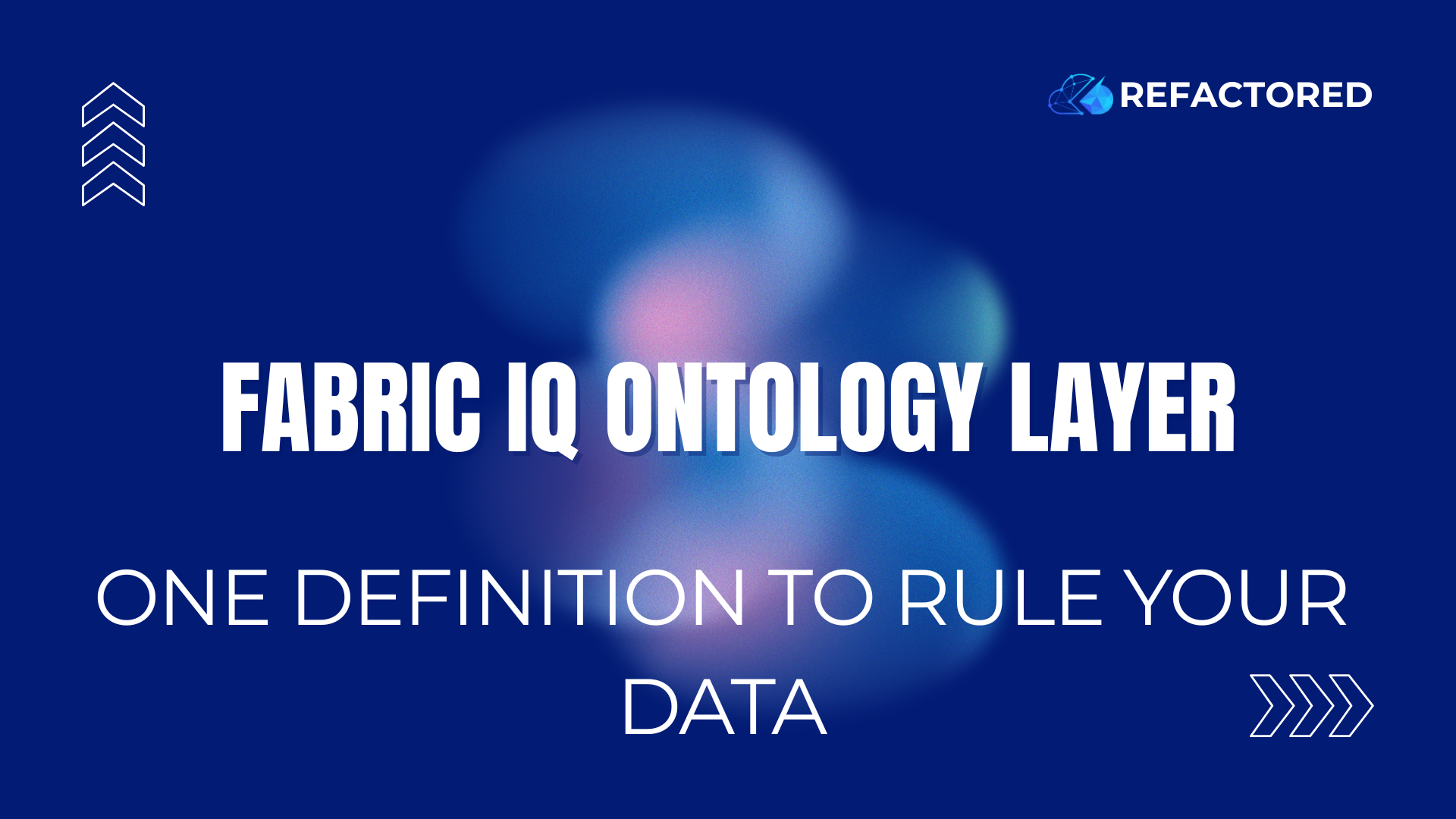 Fabric IQ Ontology Layer: One Definition to Rule Your Data (Finally)