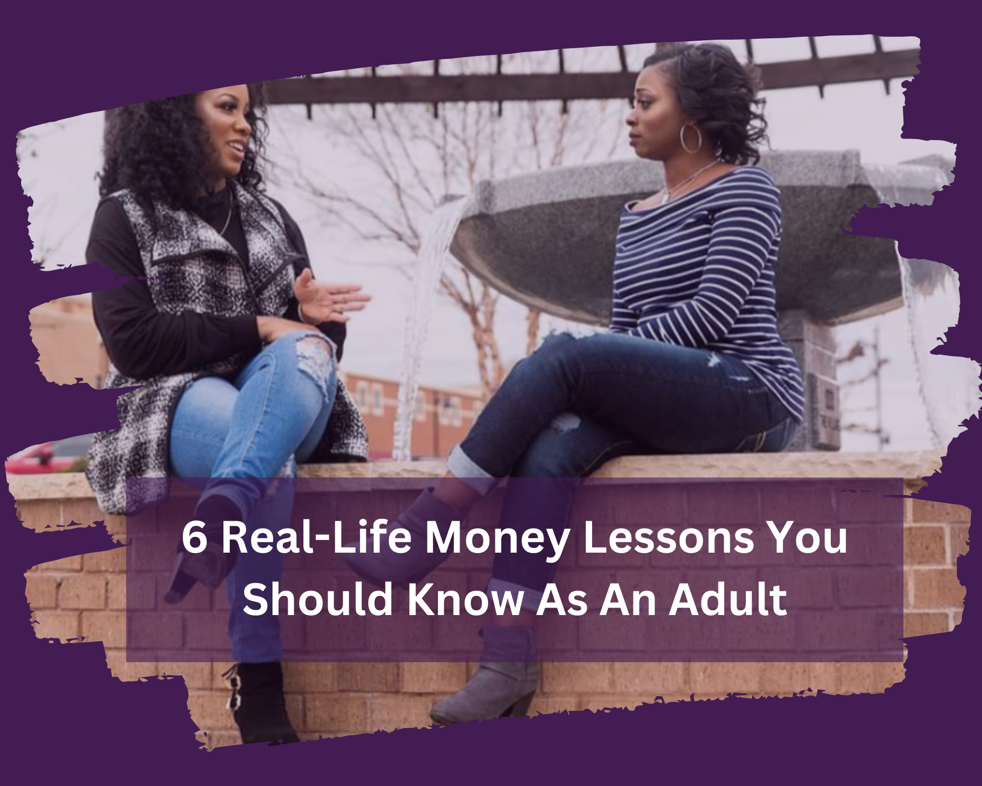 6 Real-Life Money Lessons You Should Know As An Adult