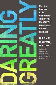 Daring Greatly- How the Courage to Be Vulnerable Transforms the Way We Live, Love, Parent and Lead.jpeg