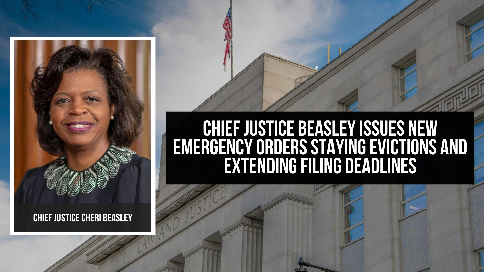 Chief Justice Beasley Issues New Emergency Orders Staying Evictions and Extending Filing Deadlines