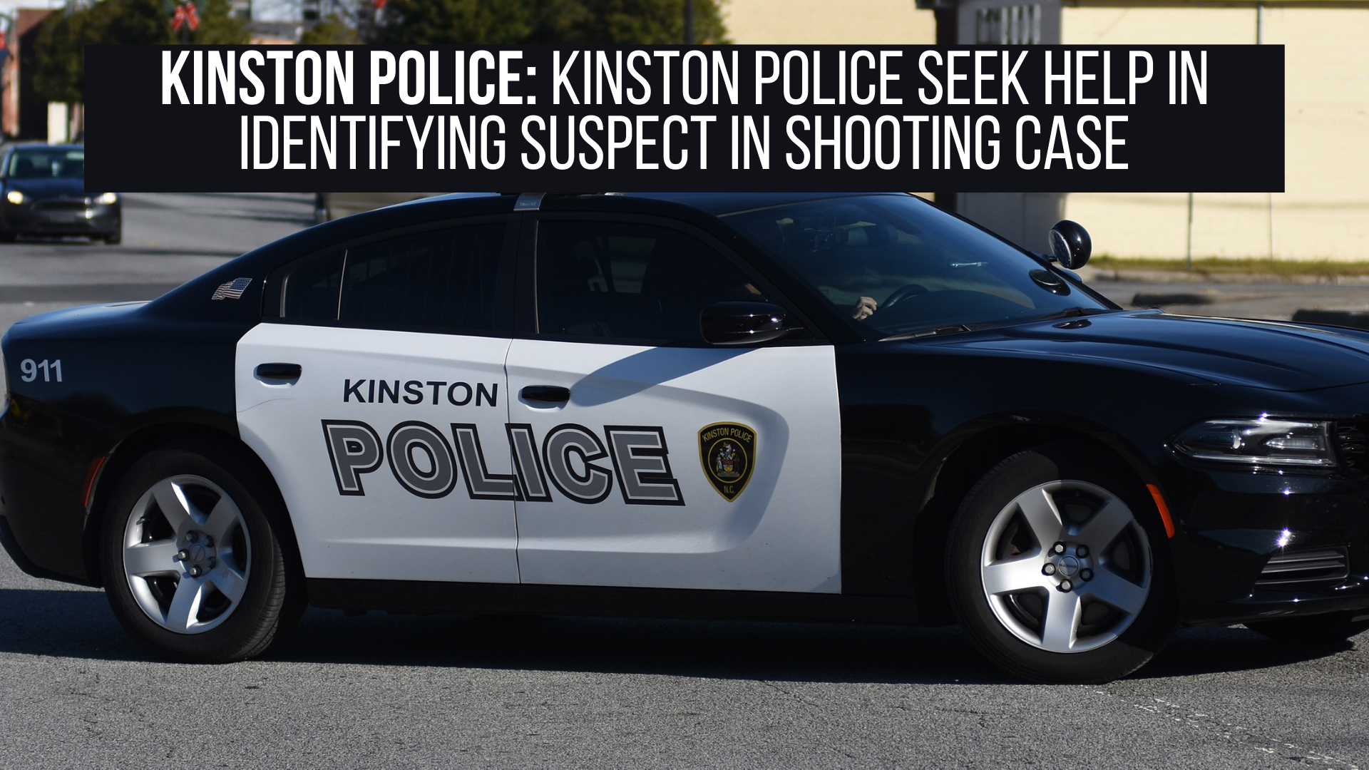Kinston Police seek help in identifying suspect in shooting case ...