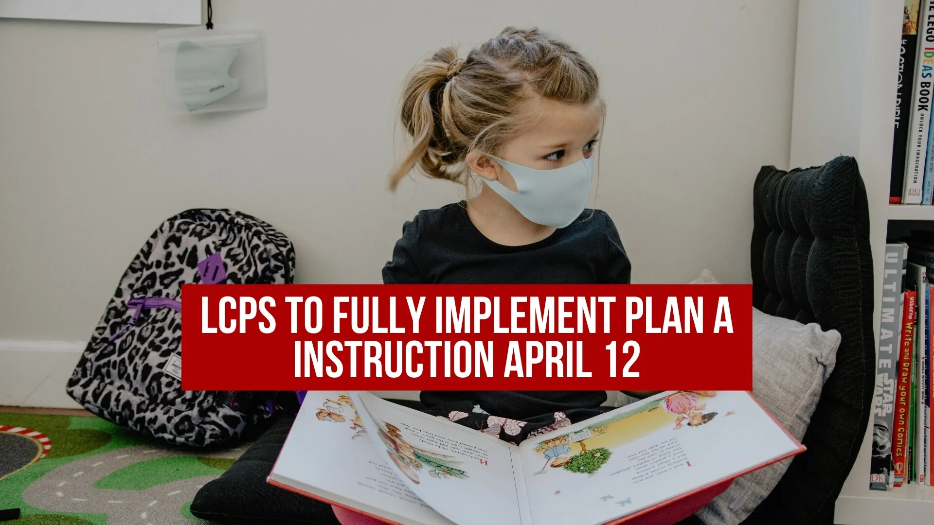 LCPS to fully implement Plan A instruction April 12