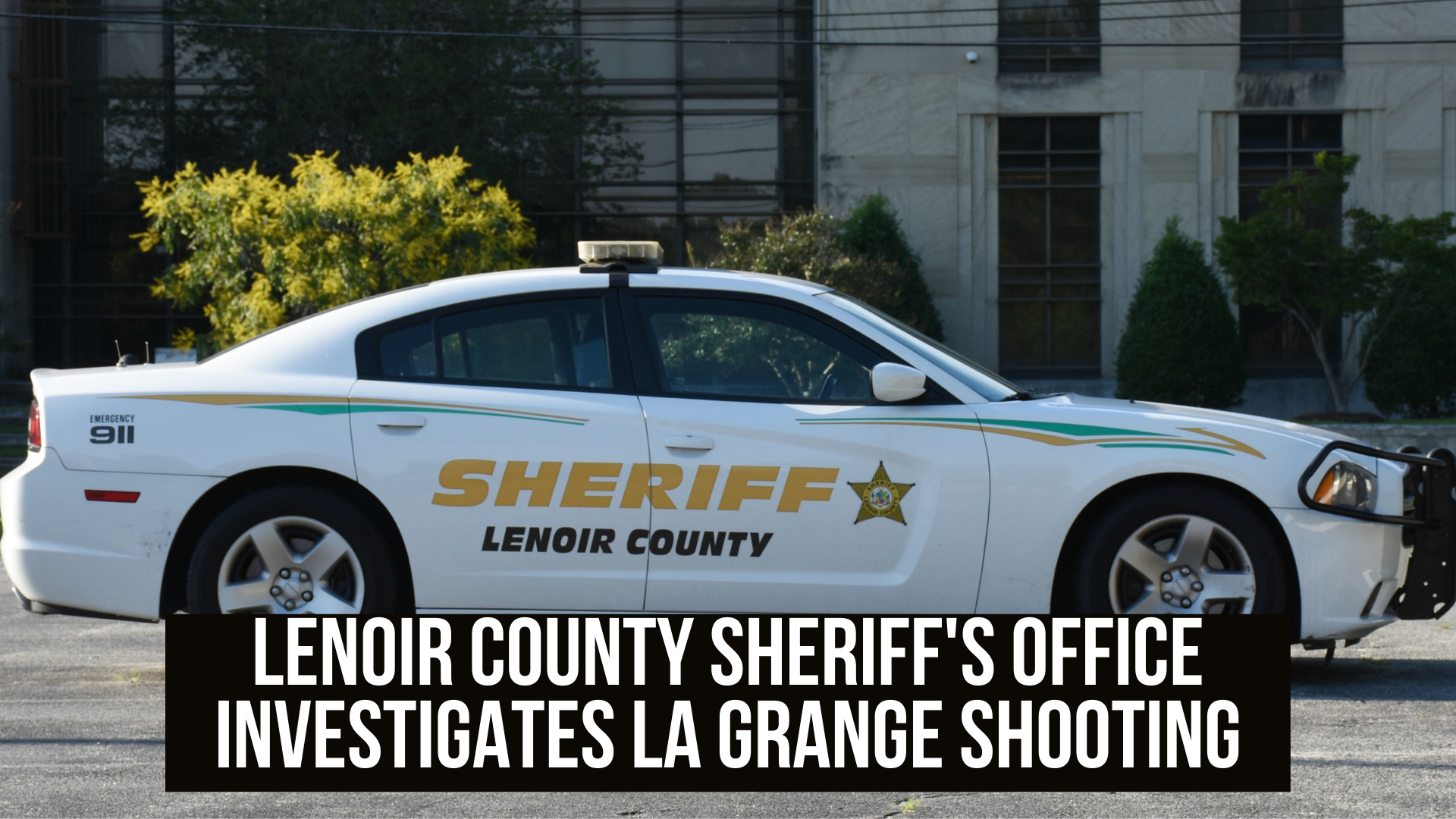 Lenoir County Sheriff's Office investigates La Grange shooting — Neuse News