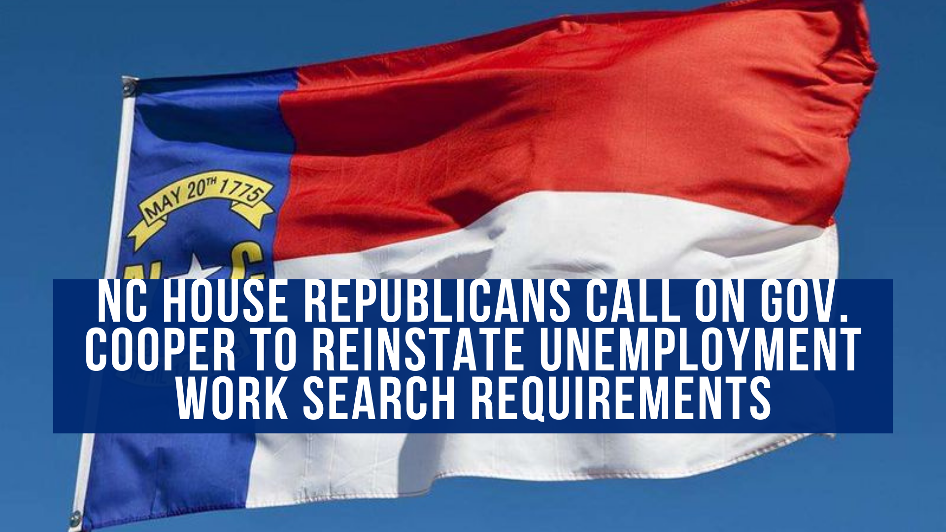 NC House Republicans call on Gov. Cooper to reinstate unemployment work  search requirements — Neuse News