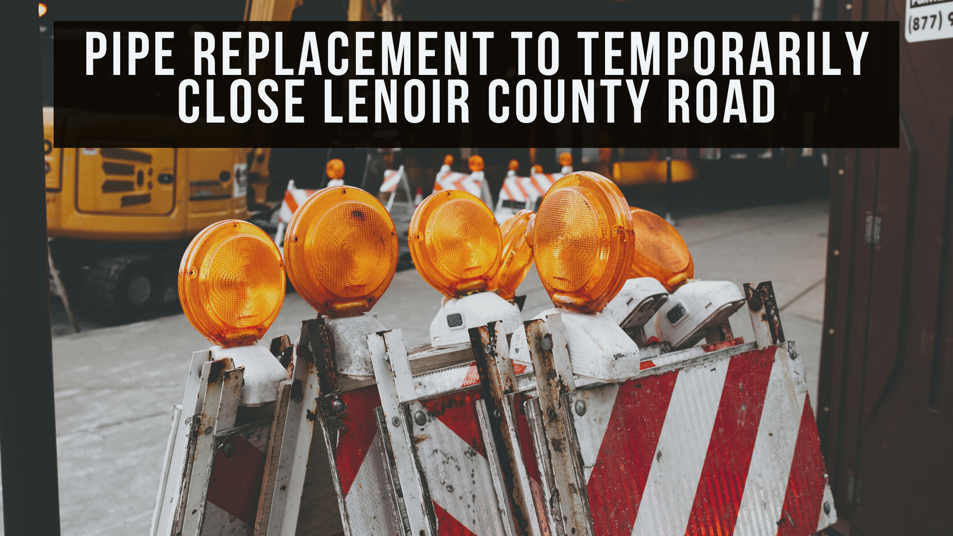 Pipe replacement to temporarily close Lenoir County road
