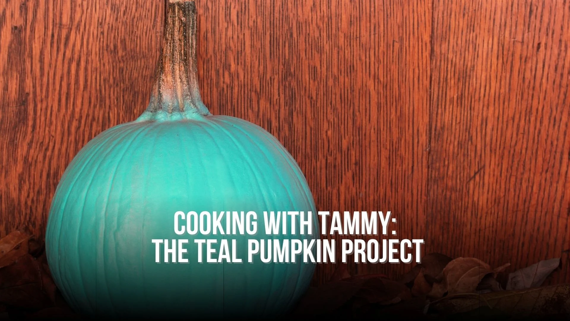 Cooking with Tammy: The Teal Pumpkin Project