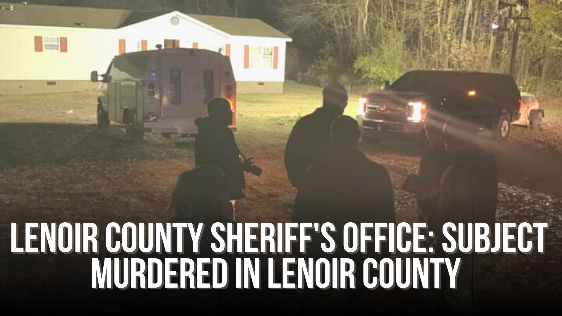 Lenoir County Sheriff's office Subject murdered in Lenoir County