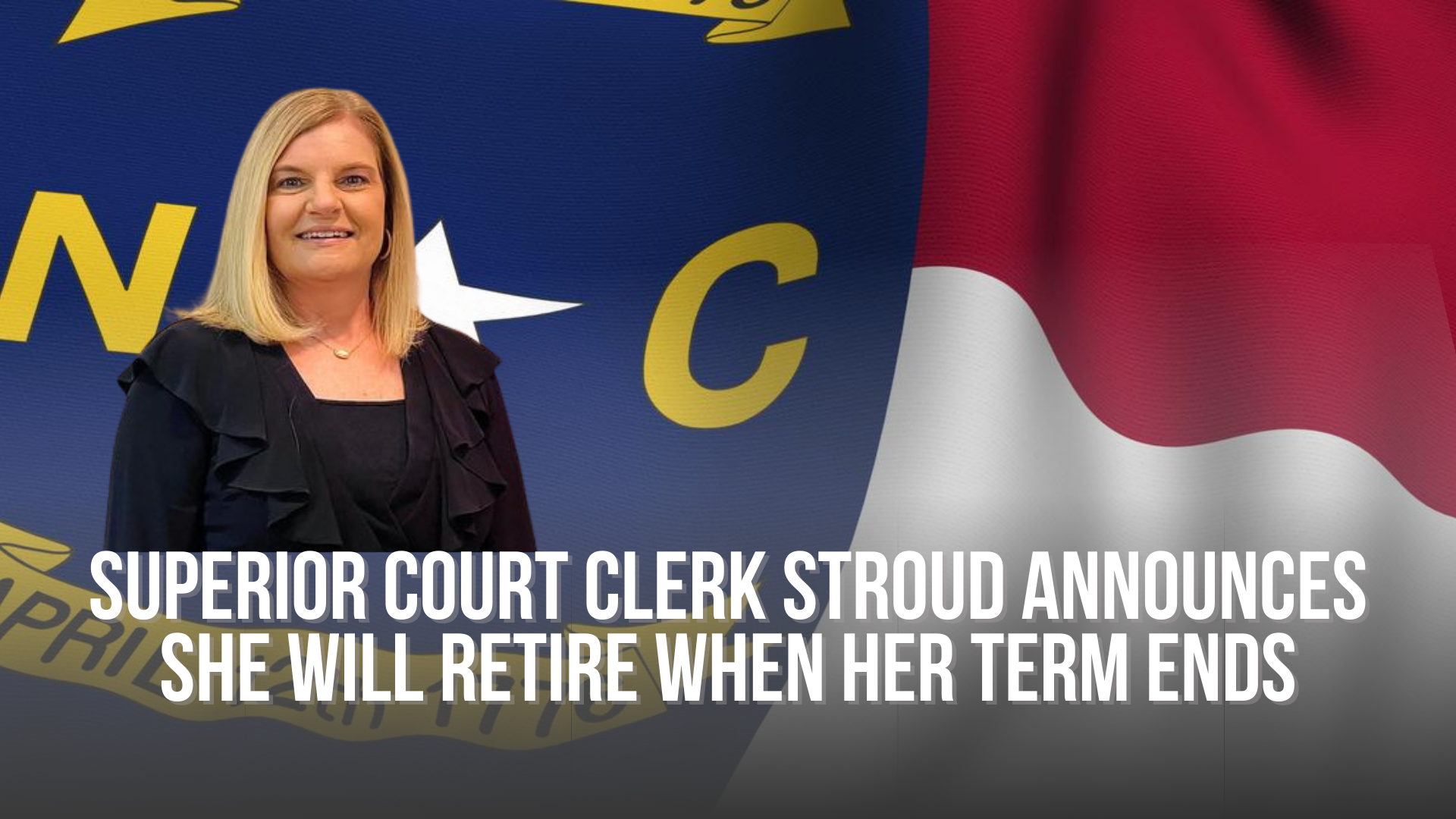 Superior Court Clerk Dawn Stroud announces she will retire when her