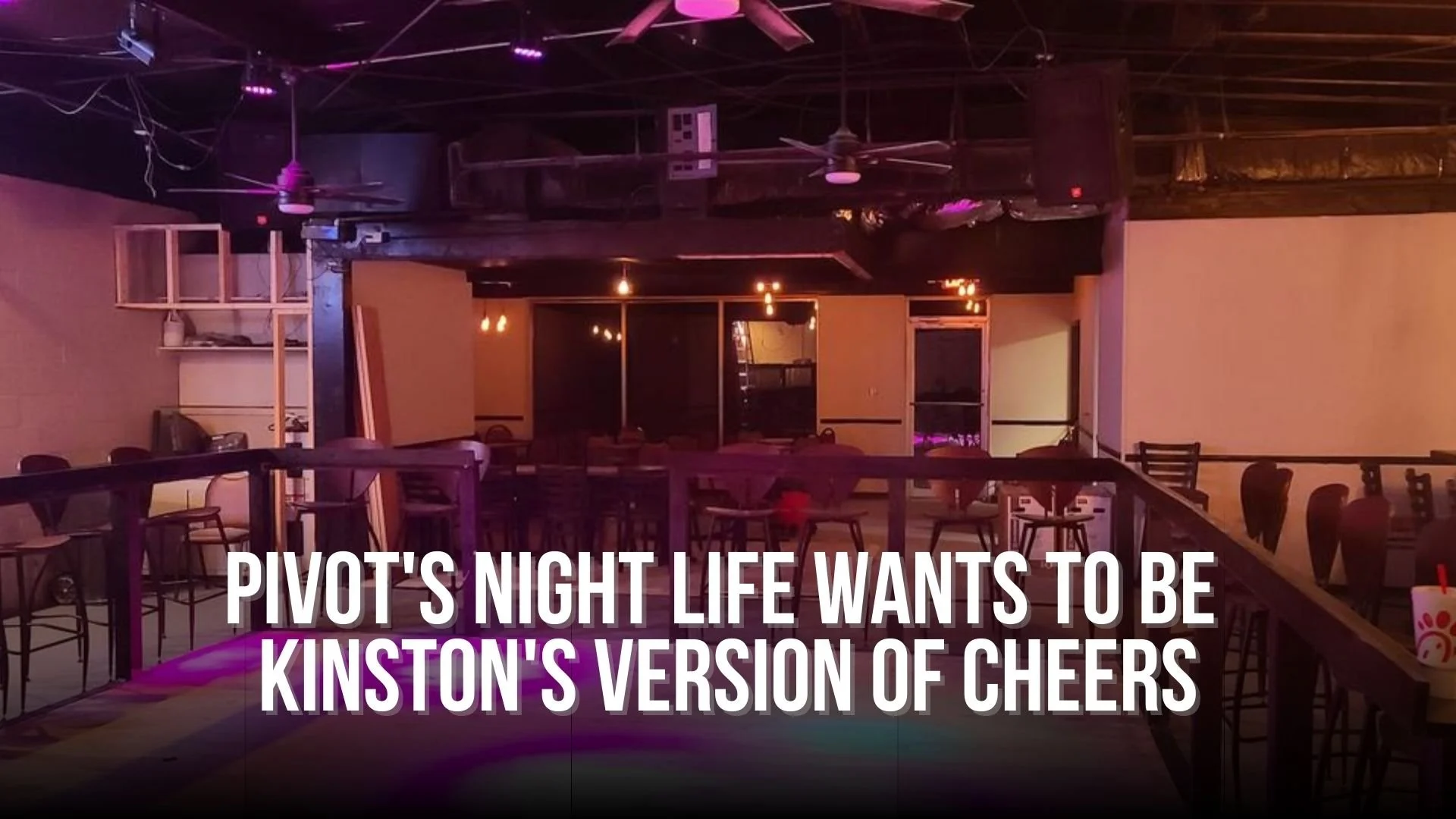 Pivot's Night Life wants to be Kinston's version of Cheers