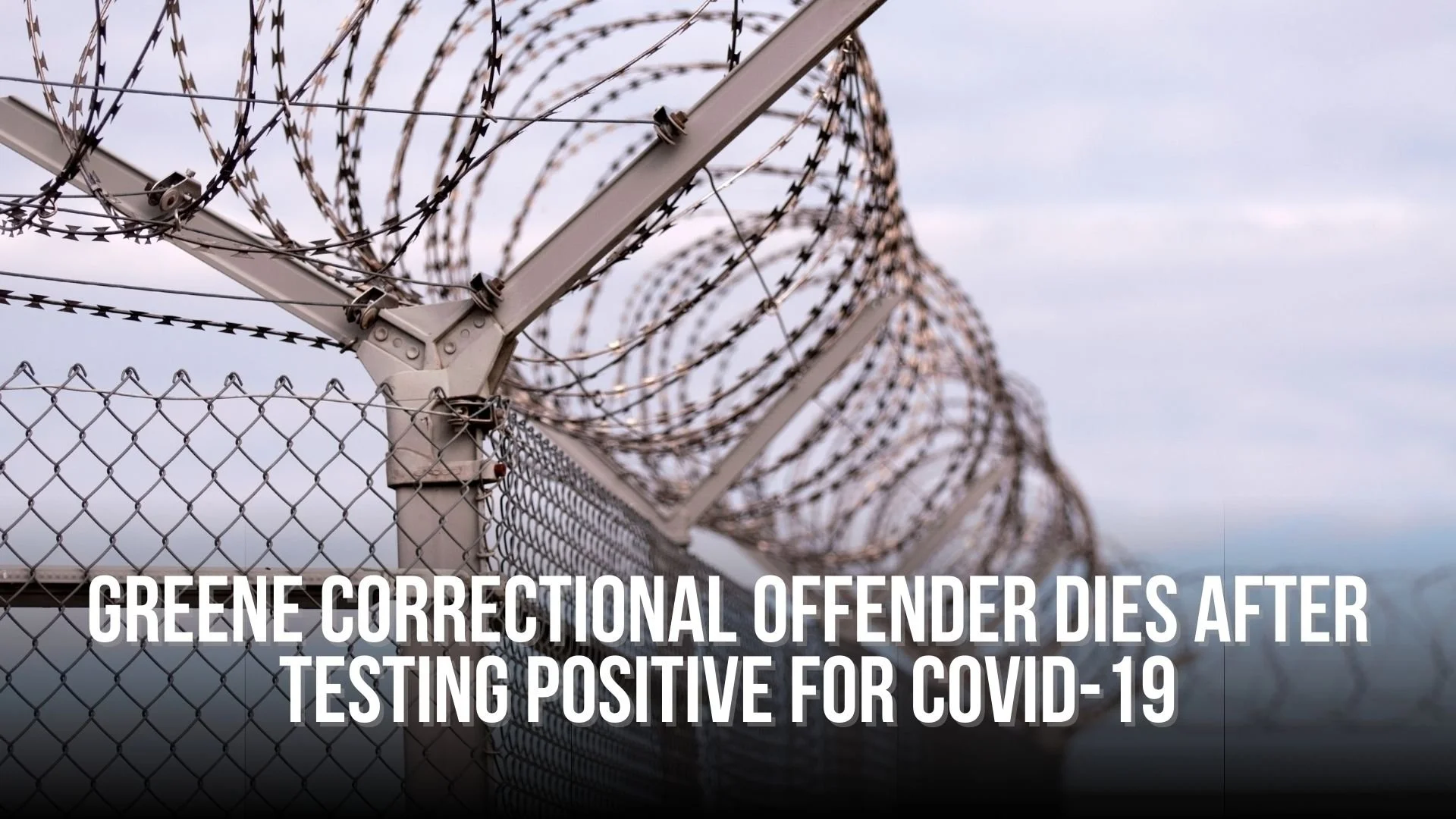 Greene Correctional Offender Dies after Testing Positive for COVID-19