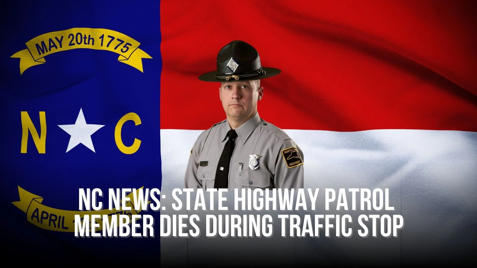 Updated NC News: State Highway Patrol member dies during traffic stop