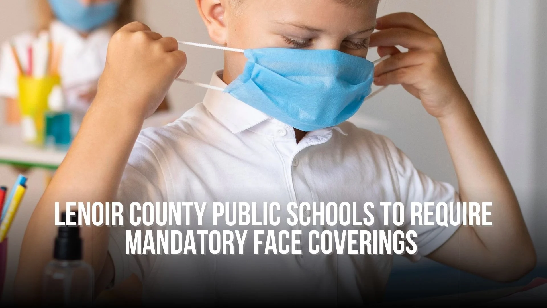 Lenoir County Public Schools to require mandatory face coverings