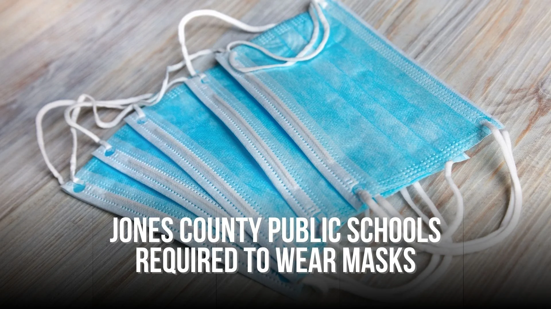 Jones County Public Schools required to wear masks