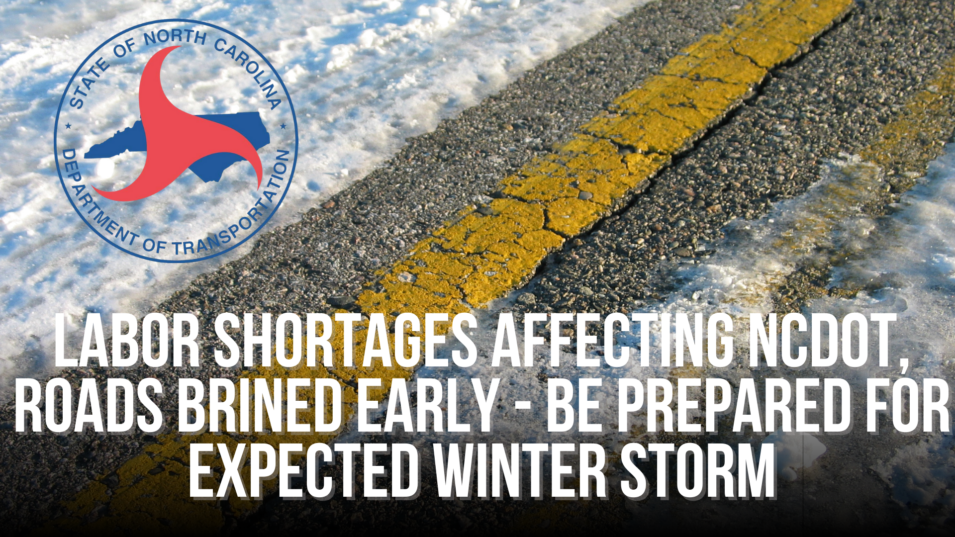 Labor shortages affecting NCDOT, roads brined early - be prepared for expected winter storm