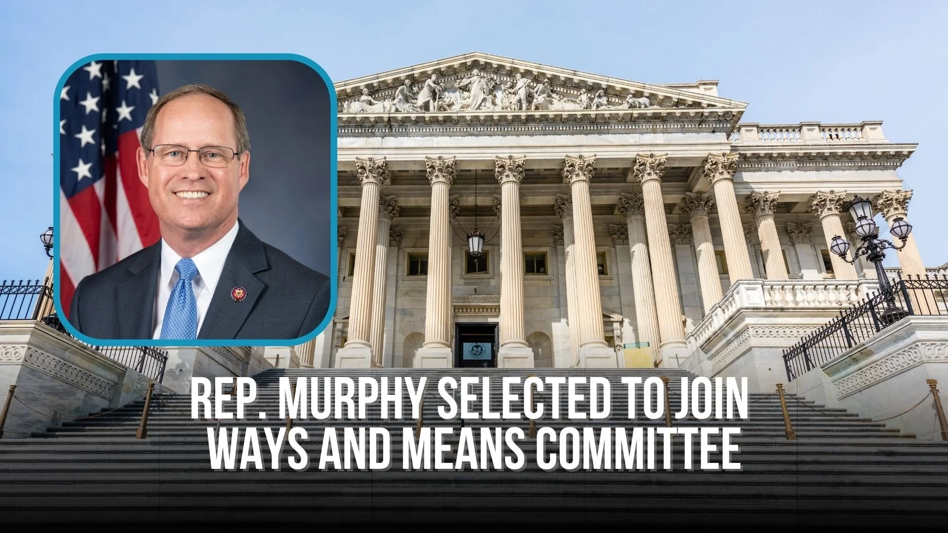 Rep. Murphy Selected to Join Ways and Means Committee